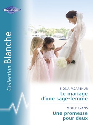 cover image of Le mariage d'une sage-femme--Une promesse pour deux (Harlequin Blanche)